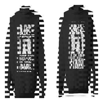 Dance Dad I Don't Dance I Finance Happy Father Day Sweatshirt - Thegiftio