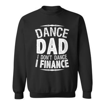 Dance Dad I Don't Dance I Finance Sweatshirt - Monsterry UK