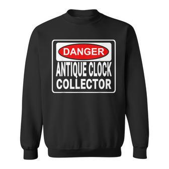 Danger Antique Clock Collector Sweatshirt - Monsterry AU