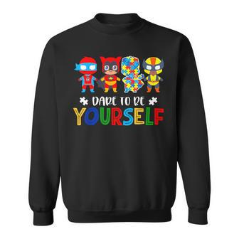 Dare To Be Yourself Autism Awareness Superheroes Sweatshirt - Seseable