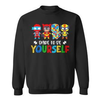 Dare To Be Yourself Autism Awareness Superheroes Sweatshirt - Monsterry AU