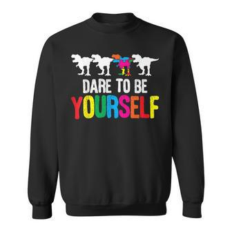 Dare To Be Yourself Autists Support Autist Autistic Autism Sweatshirt - Monsterry