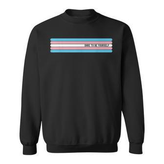 Dare To Be Yourself Support Transgender Lgbt Pride Sweatshirt - Monsterry AU