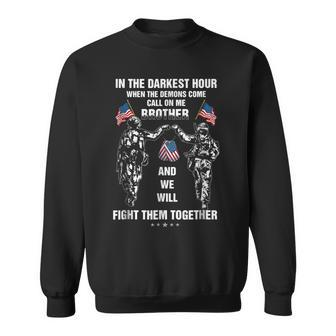 In Your Darkest Hour When The Demons Come Call On Me Brother Sweatshirt - Monsterry AU