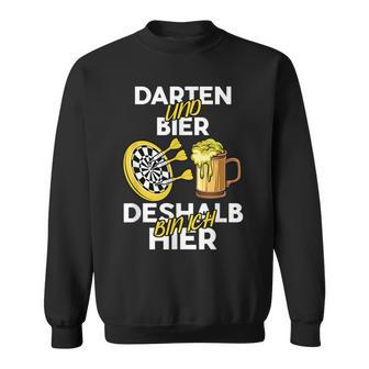 Darten Und Bier Darum Bin Ich Hier Darts Player Sweatshirt - Seseable