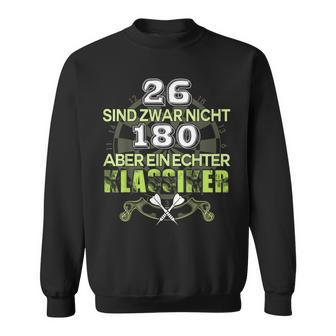 Darts 26 Sind Zwar Nicht 180 Aber Eechter Klassiker Sweatshirt - Seseable