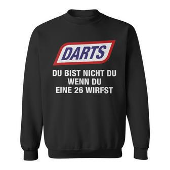 Darts Du Bist Nicht Du Wenn Du Eine 26 Wirfst Sweatshirt - Seseable