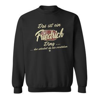 Das Ist Ein Friedrich Ding It's A Friedrich Family Sweatshirt - Seseable