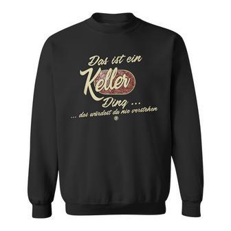 Das Ist Ein Keller Ding Family Keller Sweatshirt - Seseable