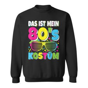 Das Ist Mein 80S Kostüm 80S 80S Motto Party Outfit Sweatshirt - Seseable