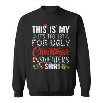 Das Ist Mein Es Ist Zu Heiß Für Hässliche Weihnachten Black Sweatshirt - Seseable