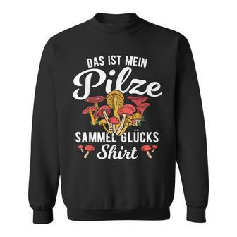 Das Ist Meine Pilze Sammeln Das Ist Meine Pilze Collect German Langu Sweatshirt - Seseable