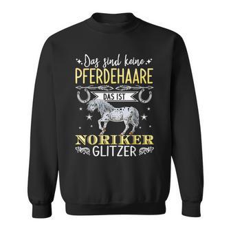 Das Sind Keine Pferdehaare Das Ist Ist Noriker Glitter Pferde Sweatshirt - Geschenkecke