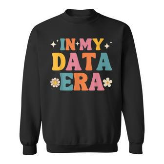 In My Data Era Data Systems Analyst Computer Engineer Sweatshirt - Seseable