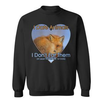 I Date Animals I Don't Eat Them Fox Vegan Vegetarian Sweatshirt - Monsterry AU