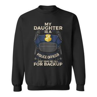 My Daughter Is A Police Officer Proud Police Father Cop Sweatshirt - Monsterry CA