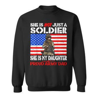 My Daughter Is A Soldier Proud Army Dad Military Father Sweatshirt - Monsterry