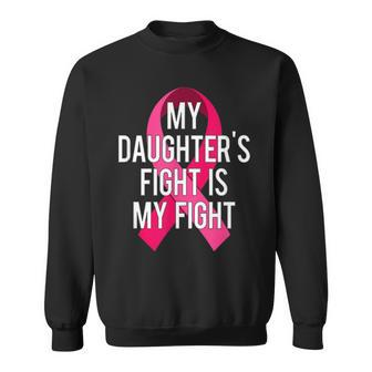 My Daughter's Fight Is My Fight Breast Cancer Support Sweatshirt - Monsterry UK