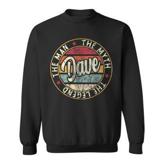 Dave The Man The Myth The Legend First Name Dave Sweatshirt - Monsterry CA