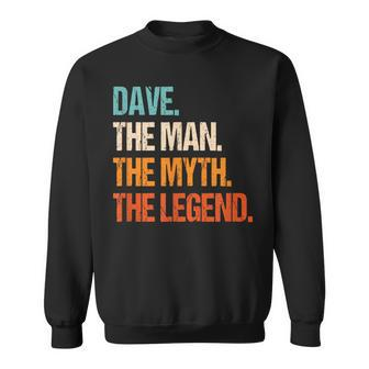 Dave The Man The Myth The Legend First Name Dave Sweatshirt - Seseable