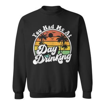 You Had Me At Day Drinking Retro Beach Summer Sweatshirt - Thegiftio UK