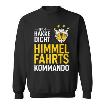 Day Father's Day Dad Team Hakke Dicht Himmelfahrtskommando Sweatshirt - Geschenkecke