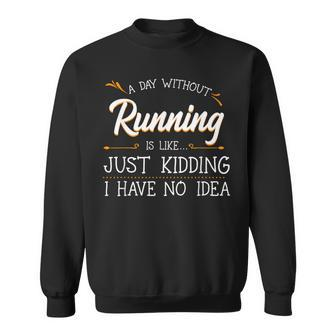 A Day Without Running Athlete Runner Training Marathoner Sweatshirt - Monsterry