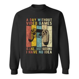 A Day Without Video Games Is Like Gaming Gamer Sweatshirt - Thegiftio UK