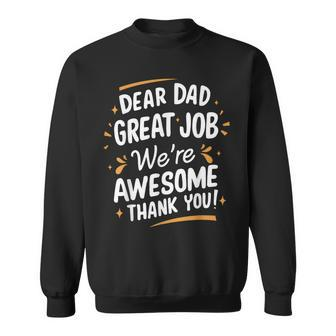 Dear Dad Great Job We're Awesome Thank You Fathers Day Sweatshirt - Monsterry UK