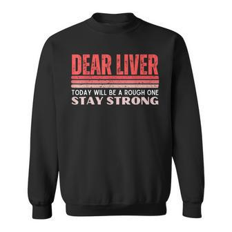 Dear Liver Today Will Be A Rough One Stay Strong Vintage Sweatshirt - Monsterry