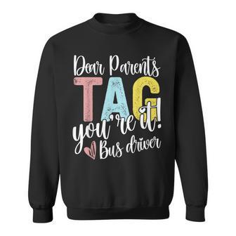 Dear Parents Tag You're It Love Bus Drive Last Day Of School Sweatshirt - Monsterry DE