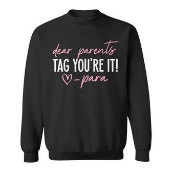 Dear Parents Tag You're It Love Para Last Day Of School Sweatshirt - Seseable