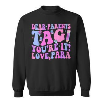 Dear Parents Tag You're It Love Para Last Day Of School Sweatshirt - Monsterry AU