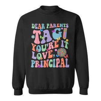 Dear Parents Tag You're It Love Principal Last Day Of School Sweatshirt - Thegiftio UK