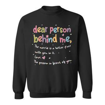 Dear Person Behind Me The World Is Better With You Love Sweatshirt - Monsterry UK