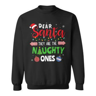 Dear Santa They Are The Naughty Ones Christmas Pajama Sweatshirt - Monsterry DE