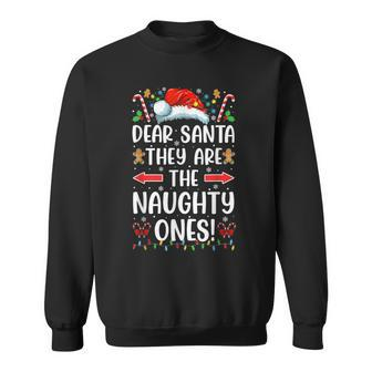 Dear Santa They Are The Naughty Ones Christmas Pajamas Sweatshirt - Seseable