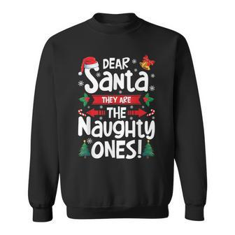 Dear Santa They Are The Naughty Ones Christmas Xmas Sweatshirt - Seseable
