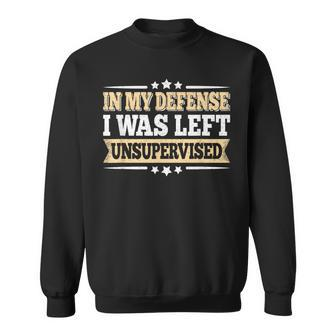 In My Defense I Was Left Unsupervised Vintage Graphic Sweatshirt - Monsterry CA