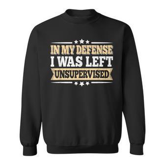 In My Defense I Was Left Unsupervised Vintage Graphic Sweatshirt - Monsterry DE