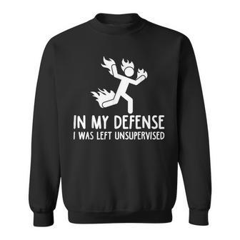 In My Defense I Was Left Unsupervised Women Sweatshirt - Thegiftio UK