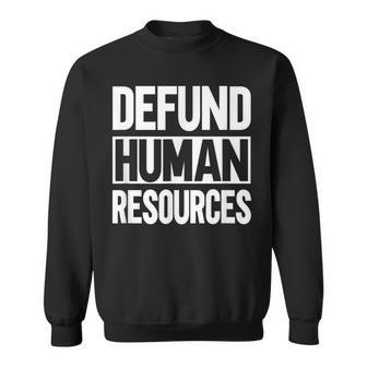 Defund Human Resources Sweatshirt - Monsterry DE