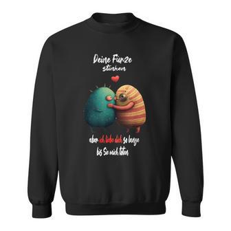 Deine Fürzstinken Aber Ich Liebe Dich So Lange Anniversary Sweatshirt - Geschenkecke