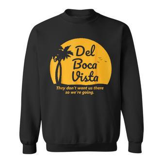 Del Boca Vista T They Don't Want Us There Retirement Sweatshirt - Monsterry AU