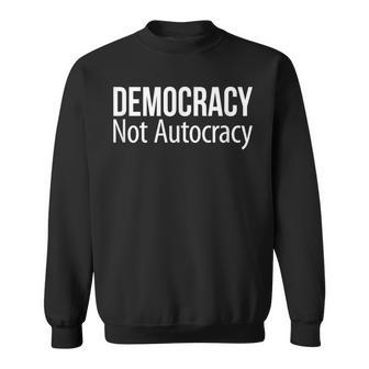 Democracy Not Autocracy Sweatshirt - Monsterry DE