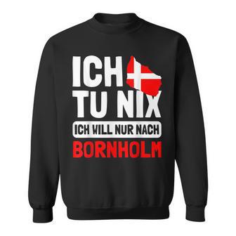 Denmark Flag Ich Tu Nix Ich Will Only After Bornholm S Sweatshirt - Seseable