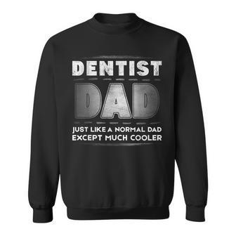 Dentist Dad Much Cooler Father's Day Sweatshirt - Monsterry