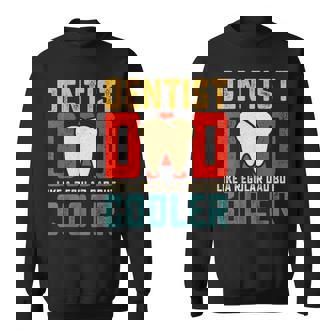 Dentist Dad Like A Regular Dad But Cooler Father's Day Sweatshirt - Thegiftio