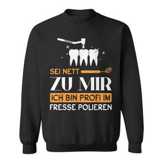 Dentist Dental Helper Ich Bin Profi Im Fresse Polieren Sweatshirt - Geschenkecke