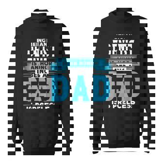 Being An Dentist Is An Honor Being Dad Fathers Day Dental Sweatshirt - Thegiftio UK